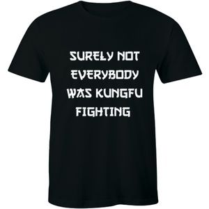 Surely Not Everybody was Kung Fu Fighting T-shirt Black New Unisex Sizing XL
